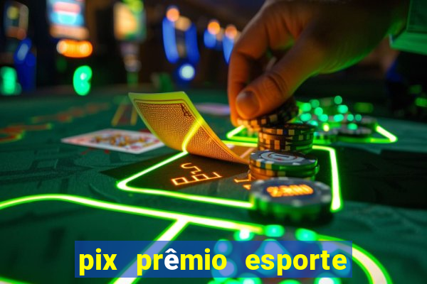 pix prêmio esporte código promocional