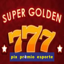 pix prêmio esporte código promocional