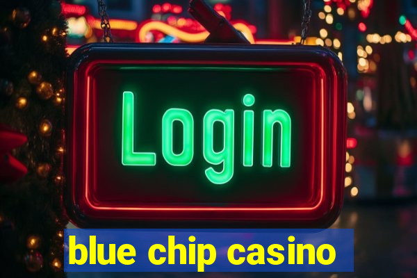 blue chip casino