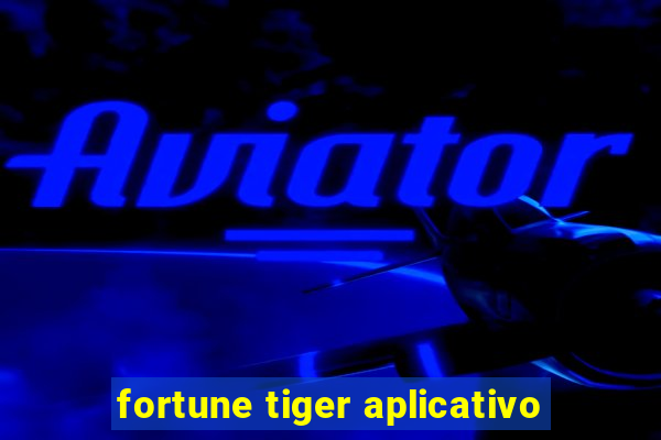 fortune tiger aplicativo