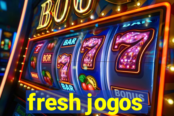 fresh jogos