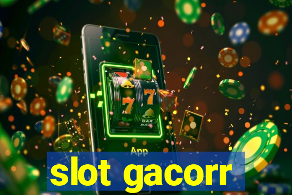 slot gacorr