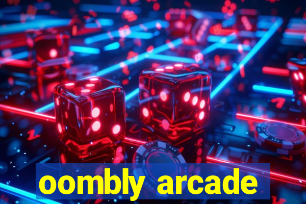 oombly arcade