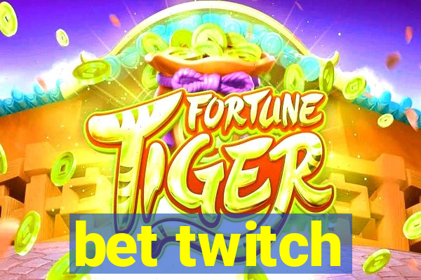 bet twitch