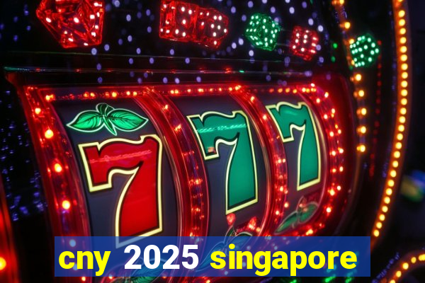 cny 2025 singapore