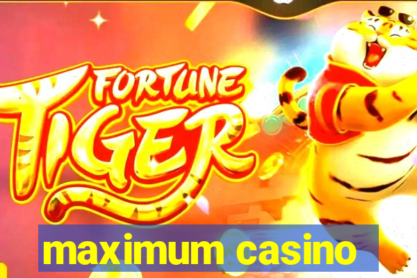 maximum casino