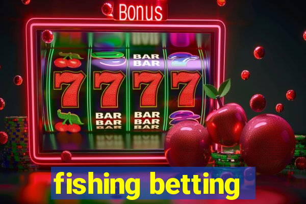 fishing betting