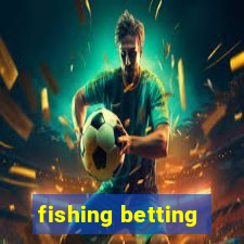 fishing betting