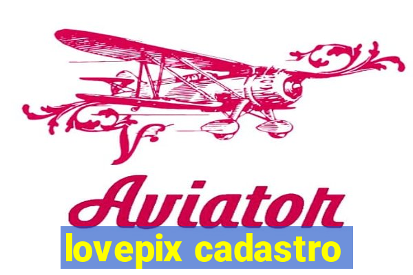 lovepix cadastro