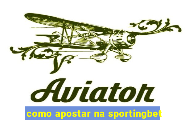 como apostar na sportingbet