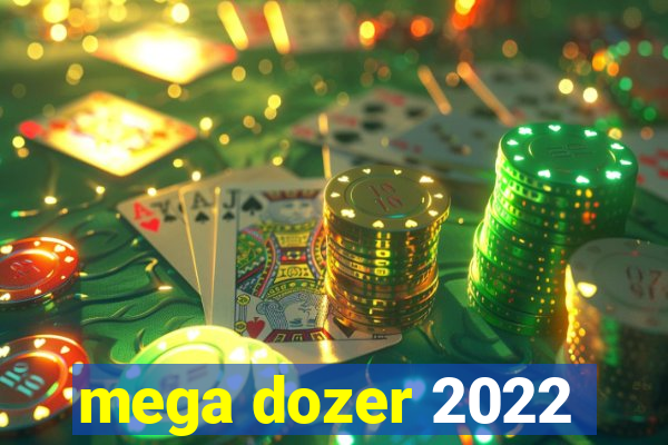 mega dozer 2022