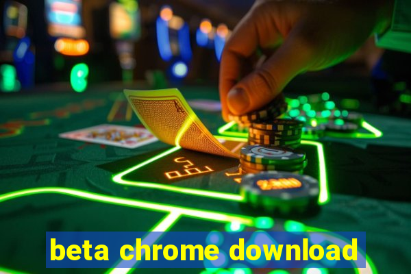 beta chrome download