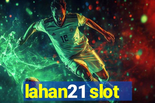 lahan21 slot