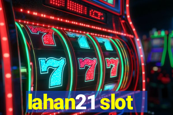 lahan21 slot