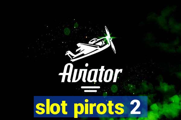 slot pirots 2