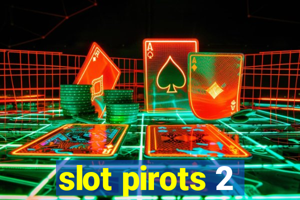 slot pirots 2