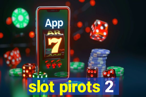 slot pirots 2