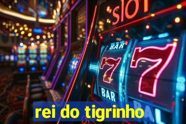 rei do tigrinho