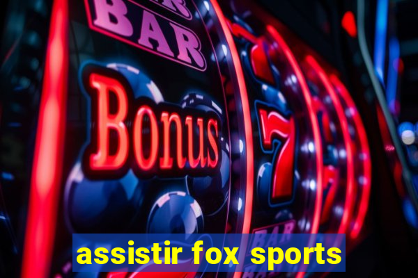 assistir fox sports