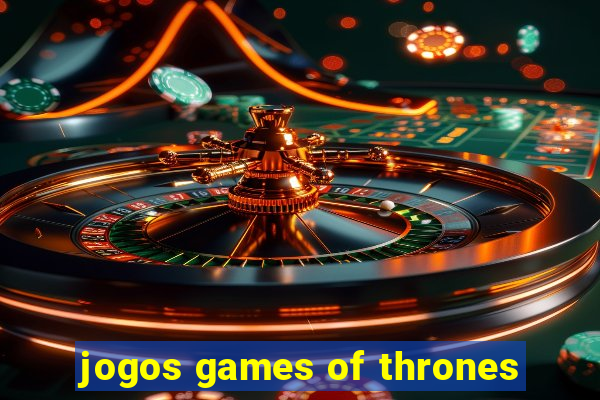 jogos games of thrones