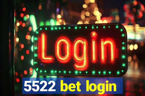 5522 bet login