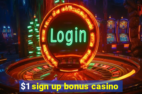 $1 sign up bonus casino