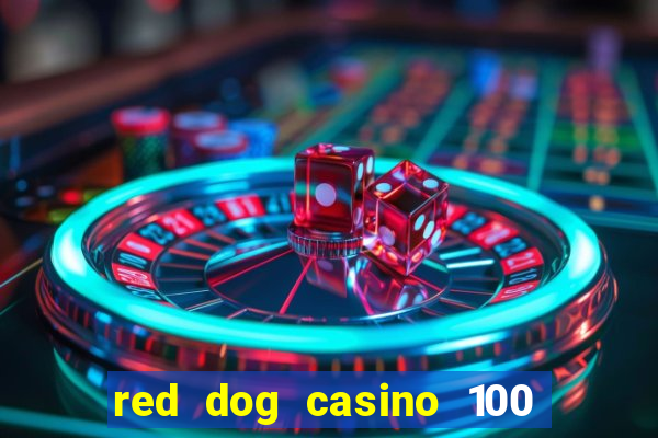 red dog casino 100 free spins