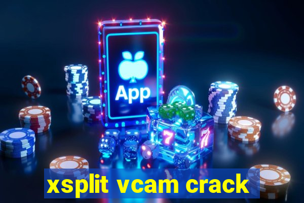 xsplit vcam crack