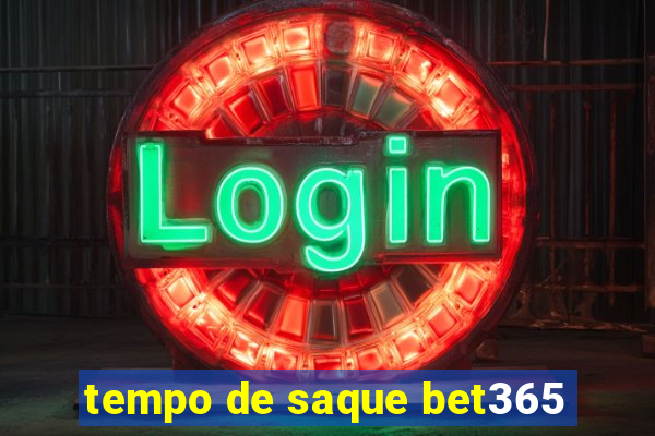 tempo de saque bet365