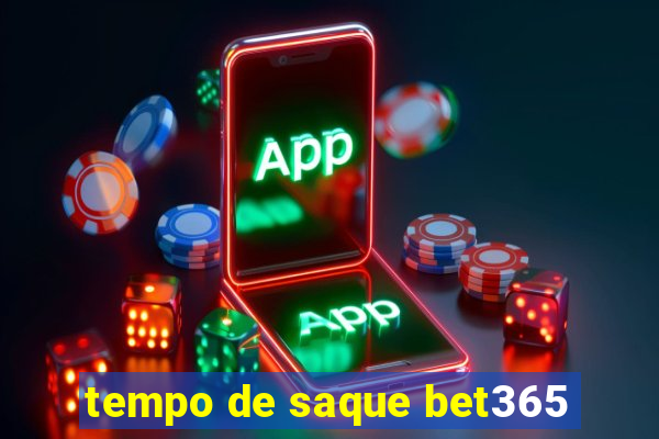 tempo de saque bet365