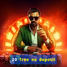 20 free no deposit casino uk 2021