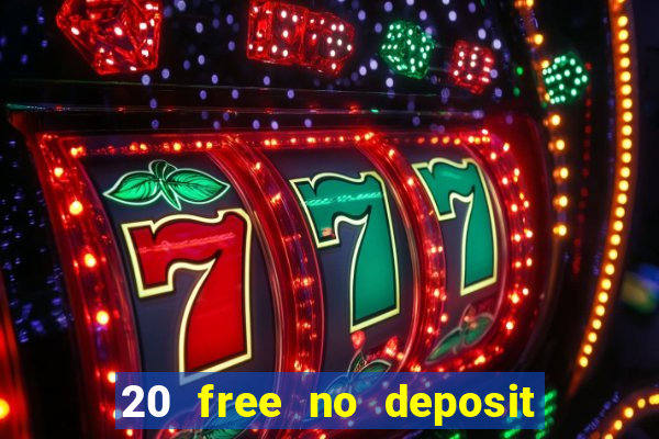 20 free no deposit casino uk 2021