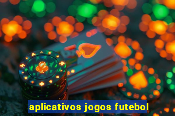 aplicativos jogos futebol