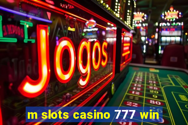 m slots casino 777 win