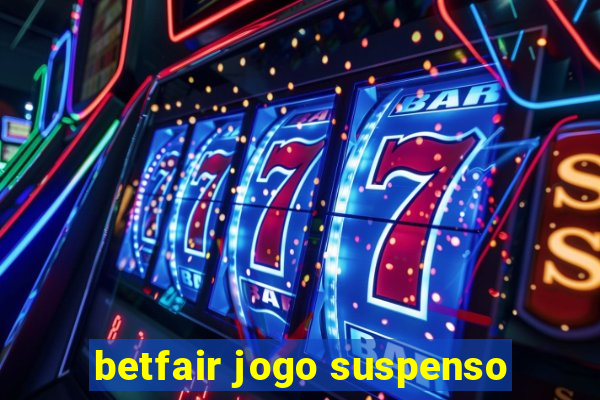 betfair jogo suspenso