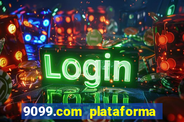 9099.com plataforma de jogos