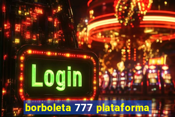 borboleta 777 plataforma