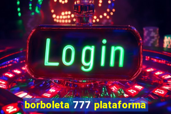 borboleta 777 plataforma