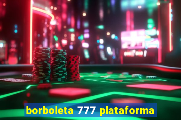 borboleta 777 plataforma