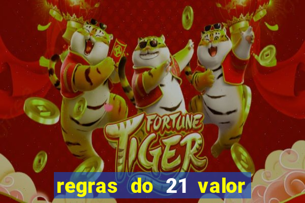 regras do 21 valor das cartas