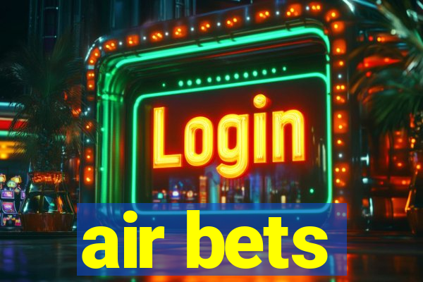 air bets