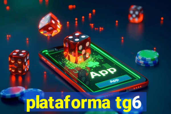 plataforma tg6