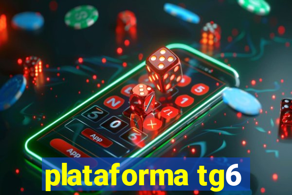 plataforma tg6