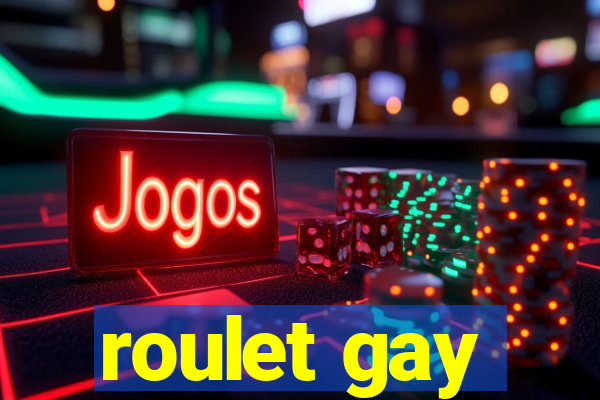 roulet gay