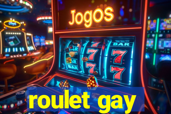 roulet gay