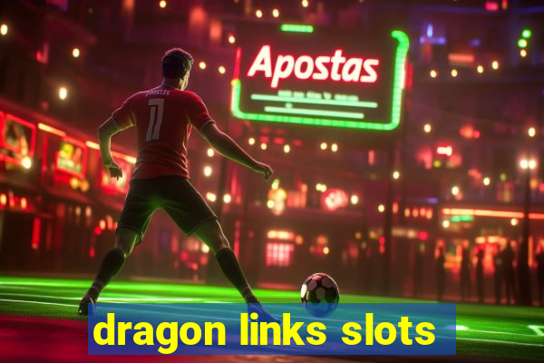 dragon links slots