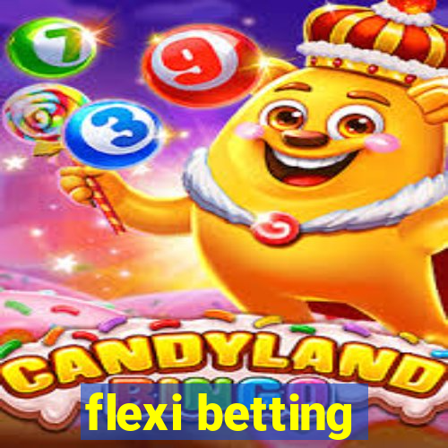 flexi betting