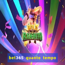 bet365 quanto tempo demora o saque