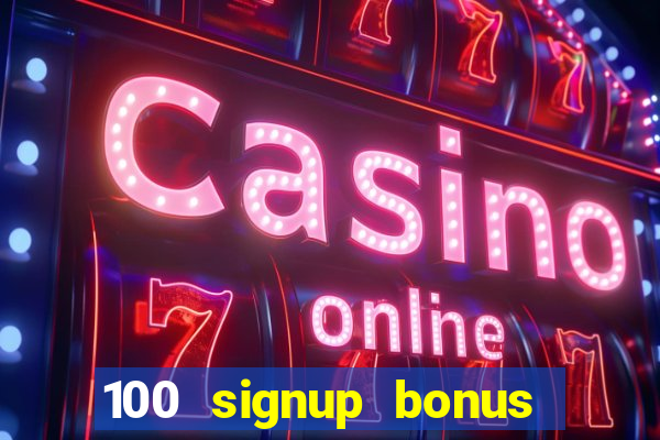 100 signup bonus casino india