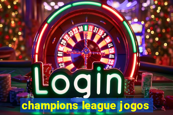 champions league jogos